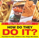 How Do They Do It? The Fast Food Edition - Food Book for Kids Children's How Things Work Books - Book