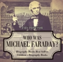 Who Was Michael Faraday? Biography Books Best Sellers Children's Biography Books - Book
