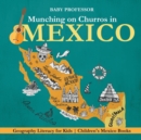 Munching on Churros in Mexico - Geography Literacy for Kids Children's Mexico Books - Book