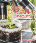 What is Organic Chemistry? Chemistry Book 4th Grade | Children's Chemistry Books - eBook
