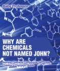 Why Are Chemicals Not Named John? Naming Chemical Compounds 6th Grade | Children's Chemistry Books - eBook