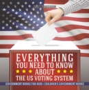 Everything You Need to Know about The US Voting System - Government Books for Kids | Children's Government Books - eBook