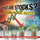 What are Stocks? Understanding the Stock Market - Finance Book for Kids | Children's Money & Saving Reference - eBook