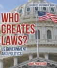 Who Creates Laws? US Government and Politics | Children's Government Books - eBook