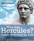 Who was Hercules? Greek Mythology for Kids | Children's Greek & Roman Books - eBook