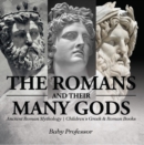 The Romans and Their Many Gods - Ancient Roman Mythology | Children's Greek & Roman Books - eBook