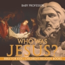 Who Was Jesus? Bible for Kids | Children's Religion Books - eBook