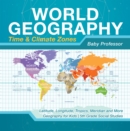 World Geography - Time & Climate Zones - Latitude, Longitude, Tropics, Meridian and More | Geography for Kids | 5th Grade Social Studies - eBook