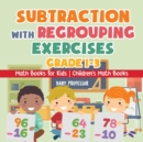 Subtraction with Regrouping Exercises - Grade 1-3 - Math Books for Kids Children's Math Books - Book