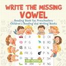 Write the Missing Vowel : Reading Book for Preschoolers Children's Reading and Writing Books - Book