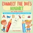 Connect the Dots Alphabet - Mix Theme Edition - Workbook for Preschoolers Children's Activities, Crafts & Games Books - Book