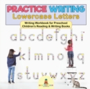 Practice Writing Lowercase Letters - Writing Workbook for Preschool Children's Reading & Writing Books - Book
