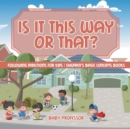 Is It This Way or That? Following Directions for Kids Children's Basic Concepts Books - Book