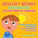 Brainy Benny Interactive Activity Book of Surprises - Writing Workbook for Kindergarten Children's Reading & Writing Books - Book