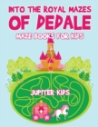 Into the Royal Mazes of Dedale : Maze Books for Kids - Book