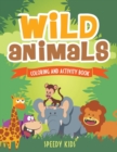 Wild Animals : Coloring and Activity Book - Book