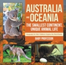 Australia and Oceania : The Smallest Continent, Unique Animal Life - Geography for Kids Children's Explore the World Books - Book