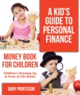A Kid's Guide to Personal Finance - Money Book for Children | Children's Growing Up & Facts of Life Books - eBook