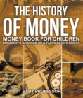 The History of Money - Money Book for Children | Children's Growing Up & Facts of Life Books - eBook