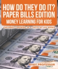 How Do They Do It? Paper Bills Edition - Money Learning for Kids | Children's Growing Up & Facts of Life Books - eBook