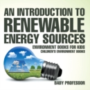 An Introduction to Renewable Energy Sources : Environment Books for Kids | Children's Environment Books - eBook