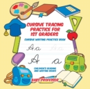Cursive Tracing Practice for 1st Graders : Cursive Writing Practice Book Children's Reading and Writing Books - Book