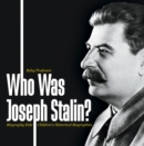 Who Was Joseph Stalin? - Biography Kids | Children's Historical Biographies - eBook