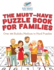 The Must-Have Puzzle Book for Families Over 300 Sudoku Medium to Hard Puzzles - Book