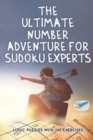 The Ultimate Number Adventure for Sudoku Experts Logic Puzzles with 240 Exercises - Book