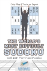 The World's Most Difficult Sudoku Only Play if You're an Expert with 200+ Very Hard Puzzles - Book