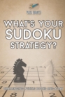 What's Your Sudoku Strategy? Challenging Puzzle Books One-a-Day - Book