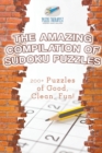 The Amazing Compilation of Sudoku Puzzles 200+ Puzzles of Good, Clean, Fun! - Book