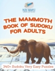 The Mammoth Book of Sudoku for Adults 340+ Sudoku Very Easy Puzzles - Book