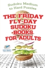 The Friday Fly-Day Sudoku Books for Adults Sudoku Medium to Hard Puzzles - Book