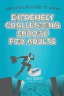 Extremely Challenging Sudoku for Adults 242 Logic Puzzles to Solve - Book