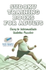 Sudoku Training Books for Adults Easy to Intermediate Sudoku Puzzles - Book