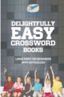 Delightfully Easy Crossword Books Large Print for Beginners (with 50 puzzles!) - Book