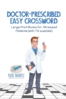 Doctor-Prescribed Easy Crossword Large Print Books for Stressed Patients (with 70 puzzles!) - Book