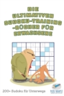 Die ultimativen Sudoku-Training-Bucher fur Erwachsene 200+ Sudoku fur Unterwegs - Book