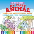 Art Book for Kids 9-12. My First Animal Coloring and Activity Book Dinosaur and Other Fierce Creatures. One Giant Activity Book Kids. Hours of Step-By-Step Drawing and Coloring Exercises - Book