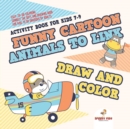 Activity Book for Kids 7-9. Funny Cartoon Animals to Link, Draw and Color. Easy-To-Do Coloring, Connect the Dots and Drawing Book for Kids to Do Unguided by Adults - Book
