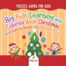 Puzzles Games for Kids. Big Kids Learning and Coloring Book Christmas with Color by Number and Dot to Dot Puzzles for Unrestricted Edutaining Experience - Book