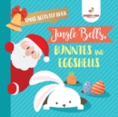Xmas Activity Book. Jingle Bells, Bunnies and Eggshells. Easter and Christmas Activity Book. Religious Engagement with Logic Benefits. Coloring, Color by Number and Dot to Dot - Book