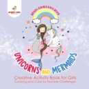 Brain Games Kids Book. Unicorns and Mermaids. Creative Activity Book for Girls. Coloring and Color by Number Challenges - Book
