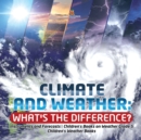 Climate and Weather : What's the Difference? Instruments and Forecasts Children's Books on Weather Grade 5 Children's Weather Books - Book