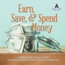 Earn, Save, & Spend Money Earn Money Books Economics for Kids 3rd Grade Social Studies Children's Money & Saving Reference - Book