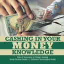 Cashing in Your Money Knowledge Role of Economics in Today's Society Social Studies Grade 4 Children's Government Books - Book
