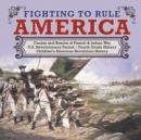 Fighting to Rule America Causes and Results of French & Indian War U.S. Revolutionary Period Fourth Grade History Children's American Revolution History - Book