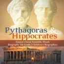 Pythagoras & Hippocrates Greece's Great Scientific Minds Biography 5th Grade Children's Biographies - Book