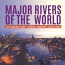 Major Rivers of the World Earth Geography Grade 4 Children's Geography & Cultures Books - Book